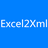 Excel2Xml v1.0  